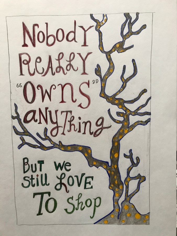 Suddenly Mad- Nobody really owns anything...but we still love to shop (drawing)